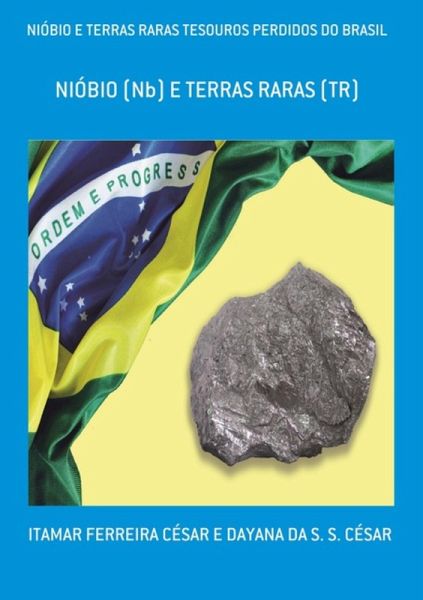 Nióbio E Terras Raras Tesouros Perdidos Do Brasil (eBook, PDF) Nióbio E Terras Raras Tesouros Perdidos Do Brasil (eBook, PDF)