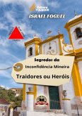 Segredos Da Inconfidência Mineira: Traidores Ou Heróis (eBook, PDF) Segredos Da Inconfidência Mineira: Traidores Ou Heróis (eBook, PDF)