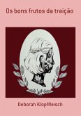 Os Bons Frutos Da Traição (eBook, PDF)