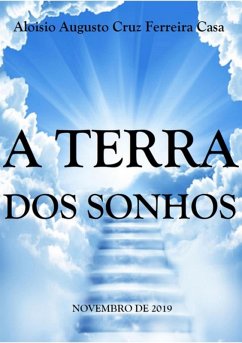 A Terra Dos Sonhos (eBook, PDF) - Da Casa, Aloisio Ferreira