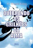 Quebrando Os Grilhões Da Alma (eBook, PDF)