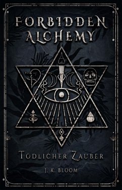 Forbidden Alchemy 1: Tödlicher Zauber (eBook, ePUB) - Bloom, J. K.