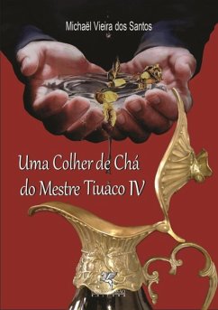 Cover Uma Colher De Chá Do Mestre Tiuaco Iv (eBook, PDF)