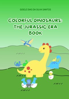 Cover Colorful Dinosaurs: The Jurassic Era Book (eBook, PDF)
