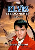 Elvis: Eternamente Elvis (eBook, PDF) Elvis: Eternamente Elvis (eBook, PDF)