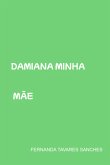 Damiana Minha Mãe (eBook, PDF) Damiana Minha Mãe (eBook, PDF)