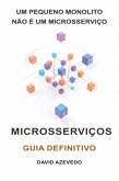 Um Pequeno Monolito Não É Um Microsserviços (eBook, PDF) Um Pequeno Monolito Não É Um Microsserviços (eBook, PDF)