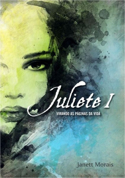 Juliete I - Virando As Páginas Da Vida (eBook, PDF) Juliete I - Virando As Páginas Da Vida (eBook, PDF)
