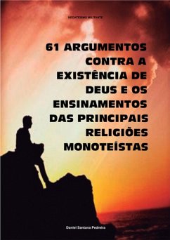 Cover 61 Argumentos Contra A Existência De Deus E Os Ensinamentos Das Principais Religiões Monoteístas (eBook, PDF)