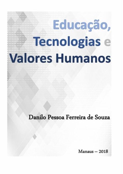 Educação, Tecnologias E Valores Humanos (eBook, PDF) Educação, Tecnologias E Valores Humanos (eBook, PDF)