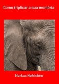 Como Triplicar A Sua Memória (eBook, PDF)