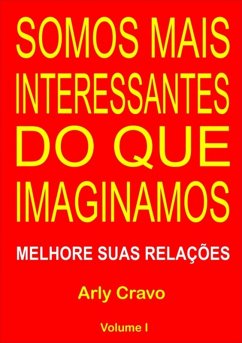 Somos Mais Interessantes Do Que Imaginamos (eBook, PDF) - Cravo, Arly