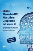 (Chaos) Mensch trifft Maschine - Gespräche mit einer KI #01 (eBook, ePUB) (Chaos) Mensch trifft Maschine - Gespräche mit einer KI #01 (eBook, ePUB)