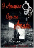 O Assassino Que Me Amava (eBook, PDF)