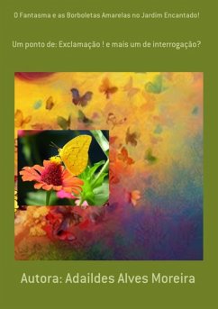 Cover O Fantasma E As Borboletas Amarelas No Jardim Encantado! (eBook, PDF)