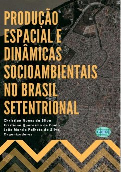 Cover Produção Espacial E Dinâmicas Socioambientais No Brasil Setentrional (eBook, PDF)