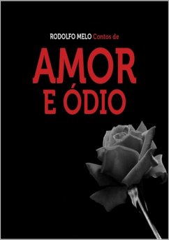 Contos De Amor E Ódio (eBook, PDF) - Melo, Rodolfo