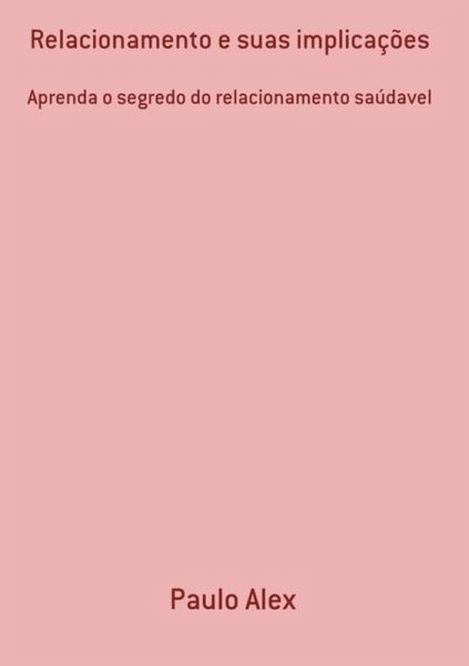 Relacionamento E Suas Implicações (eBook, PDF) Relacionamento E Suas Implicações (eBook, PDF)