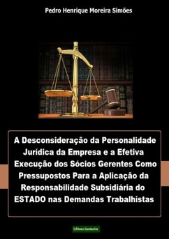 Cover A Desconsideração Da Personalidade Jurídica Da Empresa E A Efetiva Execução Dos Sócios Gerentes, Como Pressupostos Para A Aplicação Da Responsabilidade Subsidiária Do Estado Nas Demandas Trabalhistas (eBook, PDF)