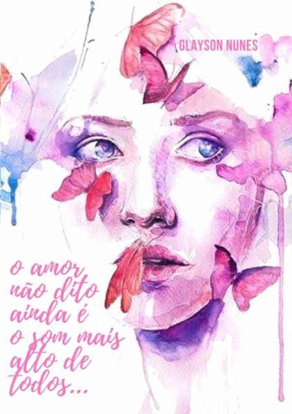 O Amor Não Dito Ainda É O Som Mais Alto De Todos (eBook, PDF) O Amor Não Dito Ainda É O Som Mais Alto De Todos (eBook, PDF)