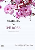 A Clareira Do Ipê Rosa (eBook, PDF) A Clareira Do Ipê Rosa (eBook, PDF)