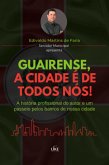 Guairense, A Cidade É De Todos Nós! (eBook, PDF)
