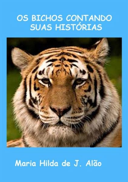 Os Bichos Contando Suas Histórias (eBook, PDF)