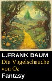 Die Vogelscheuche von Oz: Fantasy (eBook, ePUB)