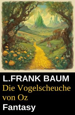 Die Vogelscheuche von Oz: Fantasy (eBook, ePUB) - Baum, L. Frank