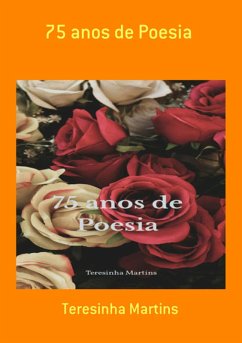 75 Anos De Poesia (eBook, PDF) - Martins, Teresinha
