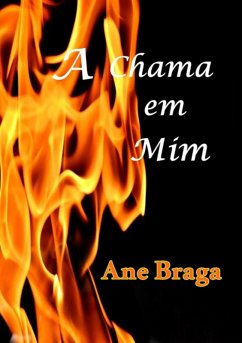 A Chama Em Mim (eBook, PDF) - Braga, Ane