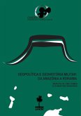 Geopolítica E Geohistória Militar: Da Amazônia A Roraima (eBook, PDF)