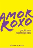 Amor Roxo Por Manaus E Outras Histórias (eBook, PDF)