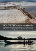 Hidrelétricas Na Amazônia Implicações Territoriais Nas Áreas De Influência Das Usinas Nos Rios Xingu (pará) E Madeira (rondônia) (eBook, PDF) Hidrelétricas Na Amazônia Implicações Territoriais Nas Áreas De Influência Das Usinas Nos Rios Xingu (pará) E Madeira (rondônia) (eBook, PDF)