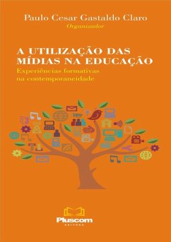 A Utilização Das Mídias Na Educação: (eBook, PDF) - Claro, Paulo Cesar Gastaldo