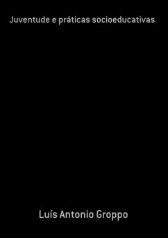 Juventude E Práticas Socioeducativas (eBook, PDF) Cover Juventude E Práticas Socioeducativas (eBook, PDF)