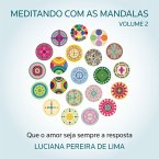 Meditando Com As Mandalas - Que O Amor Seja Sempre A Resposta (volume 2) (eBook, PDF)