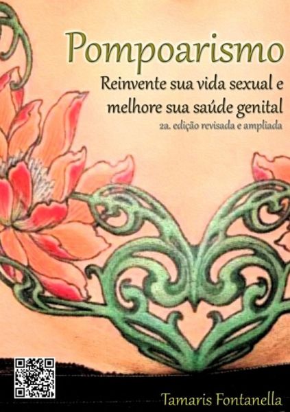 Pompoarismo: Reinvente Sua Vida Sexual E Melhore Sua Saúde Genital (eBook, PDF) Pompoarismo: Reinvente Sua Vida Sexual E Melhore Sua Saúde Genital (eBook, PDF)