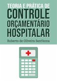 Teoria E Prática De Controle Orçamentário Hospitalar (eBook, PDF) Teoria E Prática De Controle Orçamentário Hospitalar (eBook, PDF)