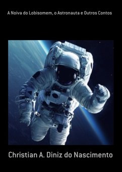 Cover A Noiva Do Lobisomem, O Astronauta E Outros Contos (eBook, PDF)