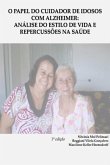 O Papel Do Cuidador De Idosos Com Alzheimer: (eBook, PDF) O Papel Do Cuidador De Idosos Com Alzheimer: (eBook, PDF)
