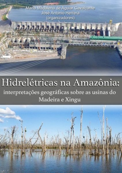 Hidrelétricas Na Amazônia: Interpretações Geográficas Sobre As Usinas Do Madeira E Xingu (eBook, PDF) Hidrelétricas Na Amazônia: Interpretações Geográficas Sobre As Usinas Do Madeira E Xingu (eBook, PDF)