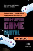 Aprendizagem e Identificação de Adolescentes através de Role-Playing Game Digital na Escola (eBook, ePUB) Aprendizagem e Identificação de Adolescentes através de Role-Playing Game Digital na Escola (eBook, ePUB)