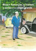 Moacir Assunção, O Homem, O Sertão E A Cidade Grande (eBook, PDF)