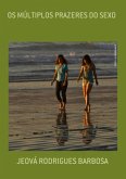 Os Múltiplos Prazeres Do Sexo (eBook, PDF) Os Múltiplos Prazeres Do Sexo (eBook, PDF)