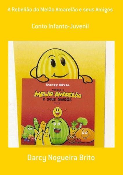 A Rebelião Do Melão Amarelão E Seus Amigos (eBook, PDF) A Rebelião Do Melão Amarelão E Seus Amigos (eBook, PDF)