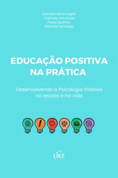 Educação Positiva Na Prática (eBook, PDF) - E Santiago, Daniella Bentivoglio