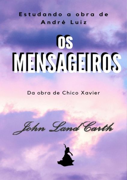 Estudando A Obra Os Mensageiros De André Luiz (eBook, PDF) Estudando A Obra Os Mensageiros De André Luiz (eBook, PDF)