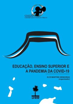 Educação, Ensino Superior E A Pandemia Da Covid-19 (eBook, PDF) - (Organizador), Elói Martins Senhoras