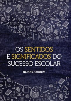 Os Sentidos E Significados Do Sucesso Escolar (eBook, PDF) Cover Os Sentidos E Significados Do Sucesso Escolar (eBook, PDF)